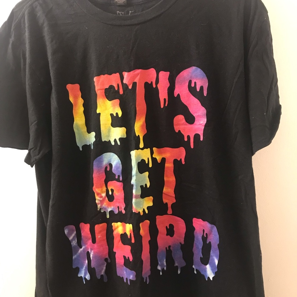 Let’s get weird t shirt